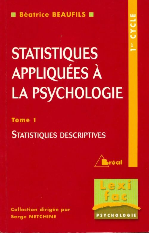 Livrenpoche : Statistiques appliquées à la psychologie Tome I : Statistiques descriptives - Béatrice Beaufils - Livre