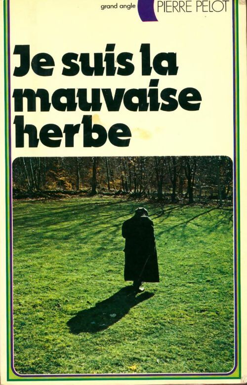 Livrenpoche : Je suis la mauvaise herbe - Pierre Pelot - Livre