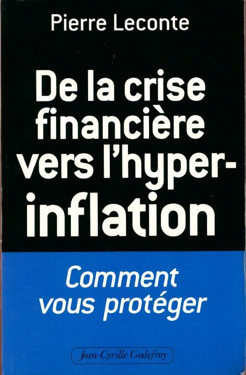 Livrenpoche : De la crise financière vers l'hyper-inflation. Comment vous protéger - Pierre Leconte - Livre