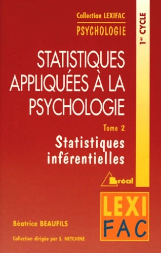 Livrenpoche : Statistiques appliquées à la psychologie. Statistiques inférentielles Tome II : Statistiques inférentielles - Béatrice Beaufils - Livre
