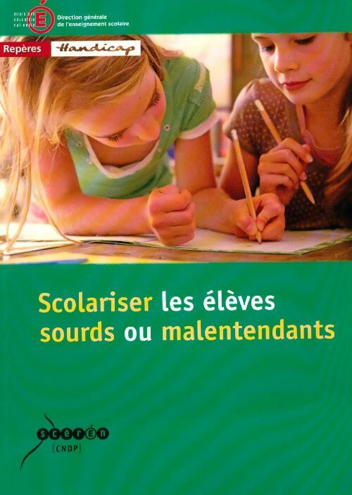 Scolariser les élèves sourds ou malentendants - Ministère de l'Education Nationale - Livre