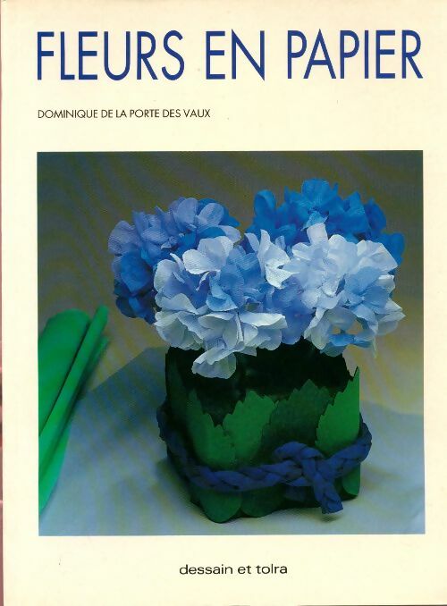 Livrenpoche : Fleurs en papier - Dominique De La Porte Des Vaux - Livre