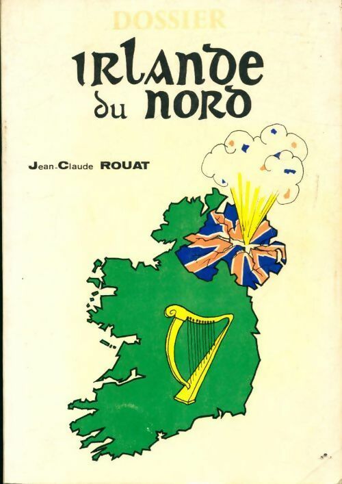 Livrenpoche : Dossier Irlande du Nord - Jean Claude Rouat - Livre