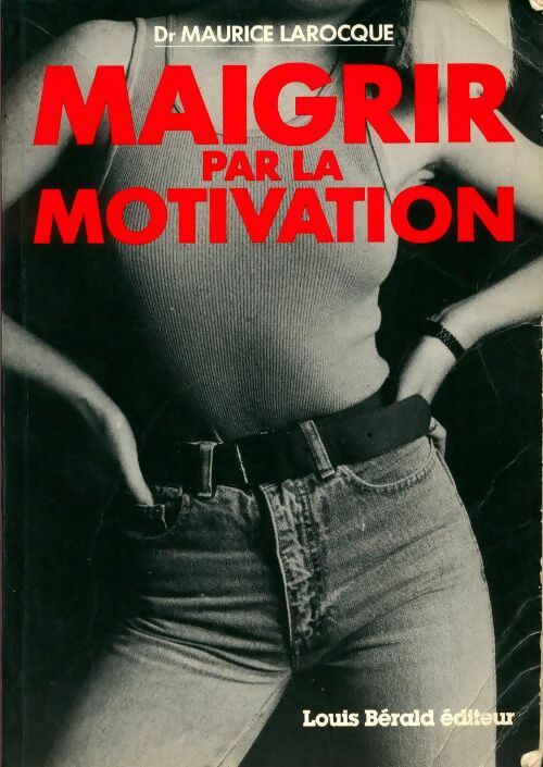 Livrenpoche : Maigrir par la motivation - Maurice Larocque - Livre