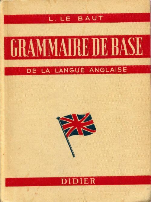 Grammaire de base de la langue anglaise - L. Le Baut -  Didier GF - Livre