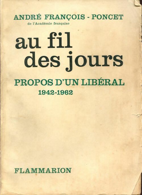 Livrenpoche : Au fil des jours. Propos d'un libéral 1942-1962 - André François-Poncet - Livre