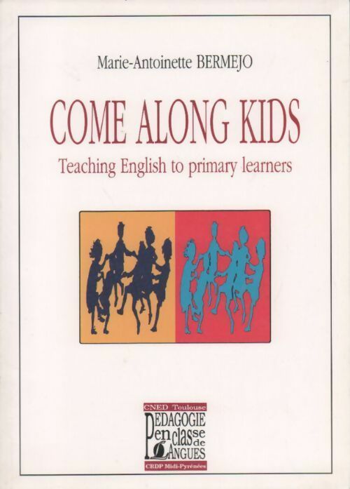 Livrenpoche : Come along kids. Teaching English to primary learners - Marie-Antoinette Bermejo - Livre