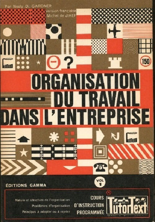 Livrenpoche : Organisation du travail dans l'entreprise Tome I - Neely D. Gardner - Livre