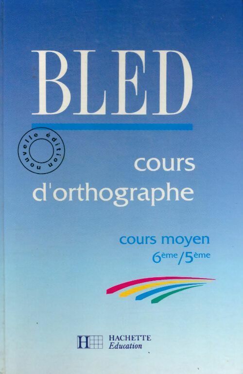 Livrenpoche : Cours d'orthographe, cours moyen 6e-5e (nouvelle édition) - Edouard Bled - Livre