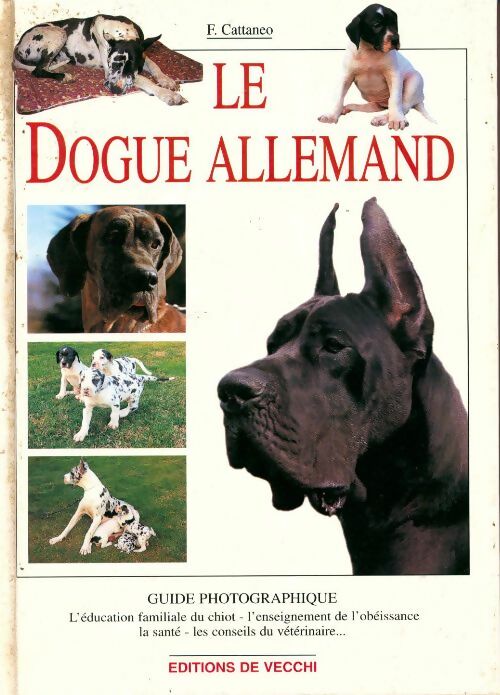 Livrenpoche : Le dogue allemand. Guide photographique - F. Cattaneo - Livre