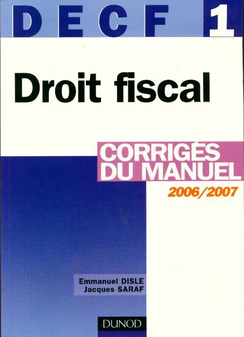 Droit fiscal. Corrigés du manuel DECF 1, 2006/2007 - Collectif -  Dunod GF - Livre