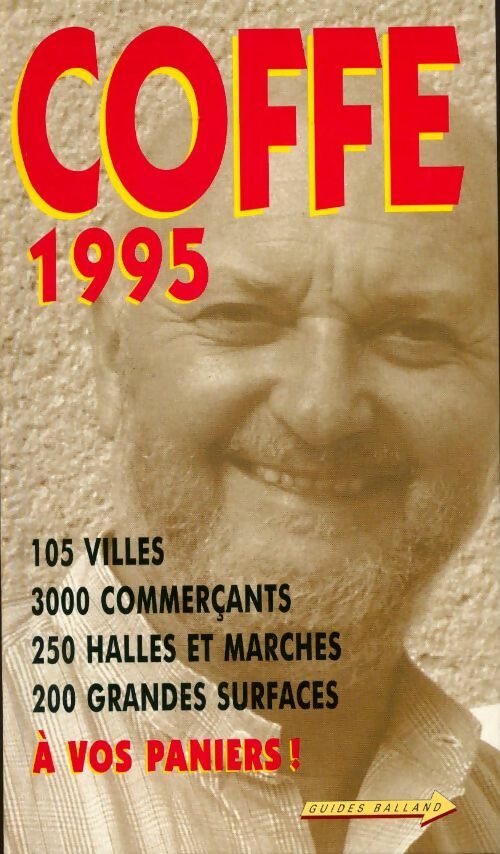 Livrenpoche : Coffe 1995. 105 villes, 3000 commerçants, 250 halles et marchés, 200 grandes surfaces - Jean-Pierre Coffe - Livre