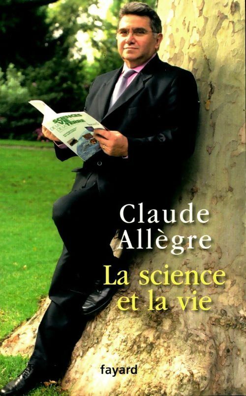 La science et la vie - Claude Allègre -  Fayard GF - Livre