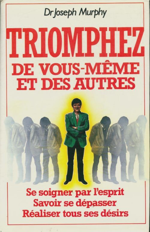 Triomphez de vous-même et des autres - Joseph Murphy - Livre
