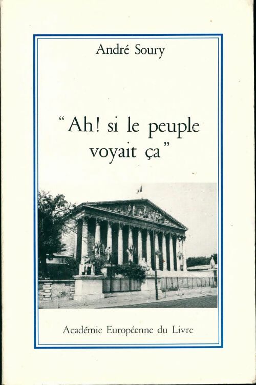 Livrenpoche : Ah ! si le peuple voyait ça - André Soury - Livre