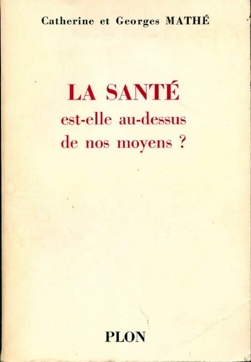 Livrenpoche : La santé est-elle au dessus de nos moyens ? - Georges Mathé - Livre