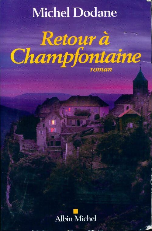 Retour à Champfontaine - Michel Dodane -  Albin Michel GF - Livre