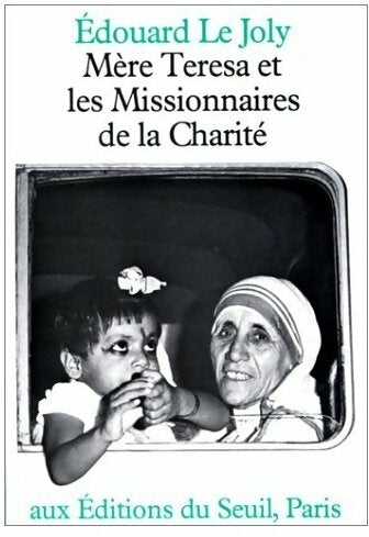 Livrenpoche : Mère Teresa et les Missionnaires de la Charité - Édouard Le Joly - Livre