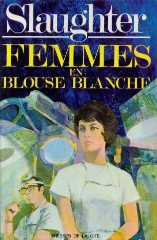 Livrenpoche : Femmes en blouse blanche - Frank Gill Slaughter - Livre