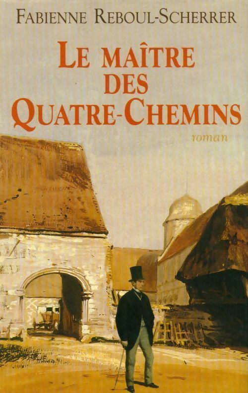Livrenpoche : Le maître des Quatre-Chemins - Fabienne Reboul-Scherrer - Livre