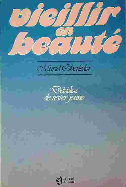 Livrenpoche : Vieillir en beauté. Décidez de rester jeune - Muriel Oberleder - Livre