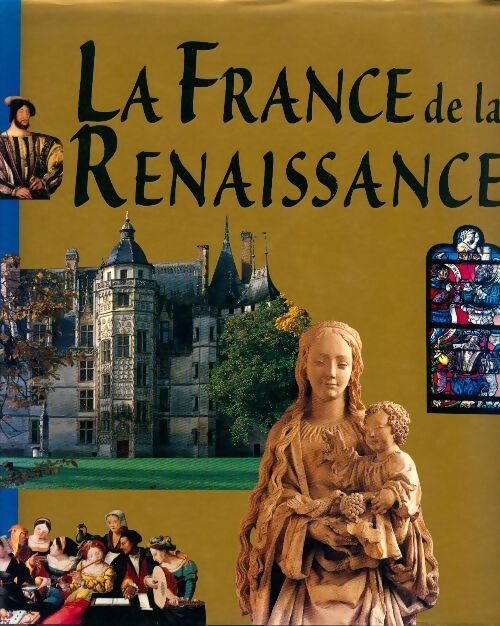 Livrenpoche : La France de la Renaissance - Collectif - Livre