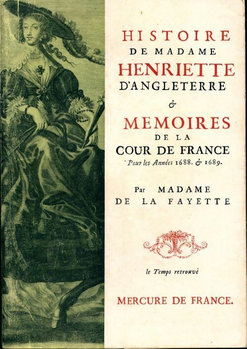 Livrenpoche : Histoire de madame Henriette d'Angleterre / Mémoires de la cour de France pour les années 1688 et 1689 - Mme De Lafayette - Livre