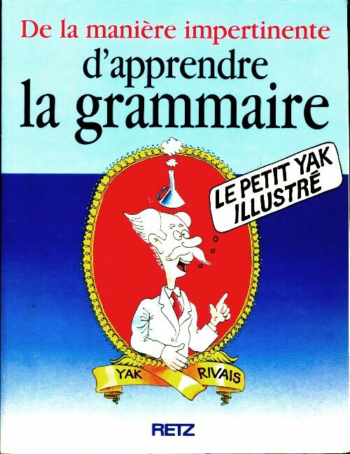 Livrenpoche : Grammaire impertinente. 9-15 ans - Yak Rivais - Livre