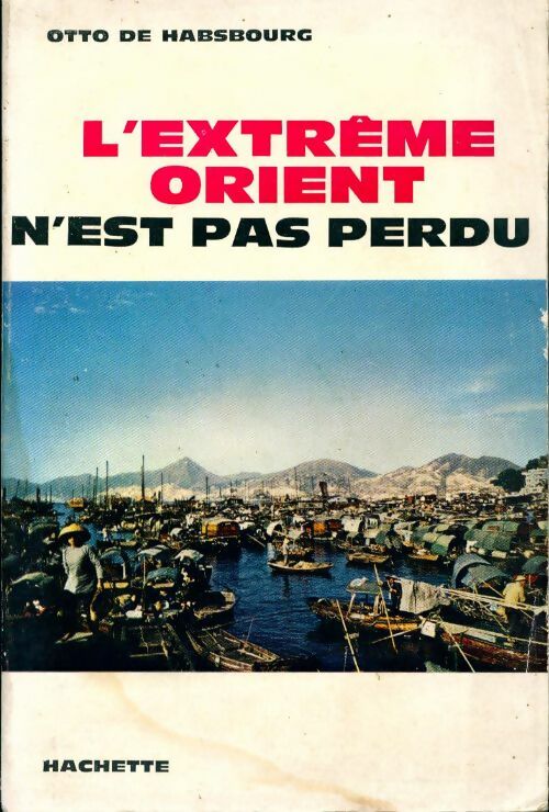 Livrenpoche : L'Extrême-Orient n'est pas perdu. - Otto De Habsbourg - Livre