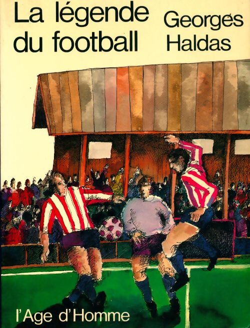 La légende du football - Georges Haldas - Livre
