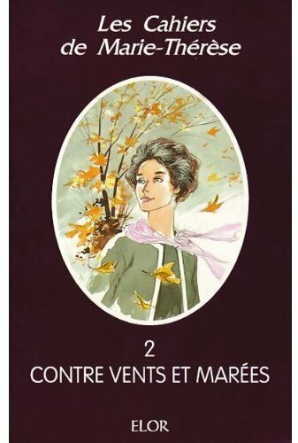 Livrenpoche : Les cahiers de Marie-Thérèse Tome II : Contre vents et marées - Collectif - Livre