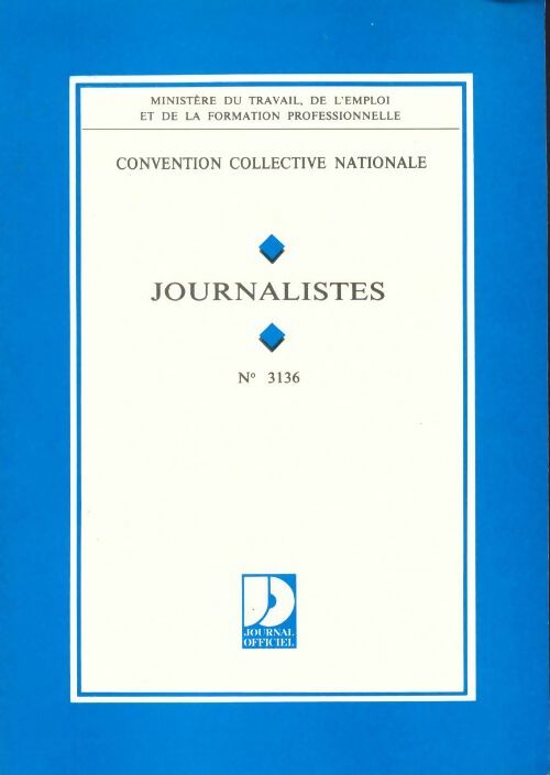 Convention Collective Nationale. Journalistes, n° 3136 - Collectif -  Journaux Officiels GF - Livre