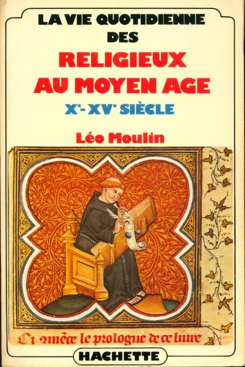 Livrenpoche : La vie quotidienne des religieux au Moyen-Age. Xe - XVe siècle - Léo Moulin - Livre