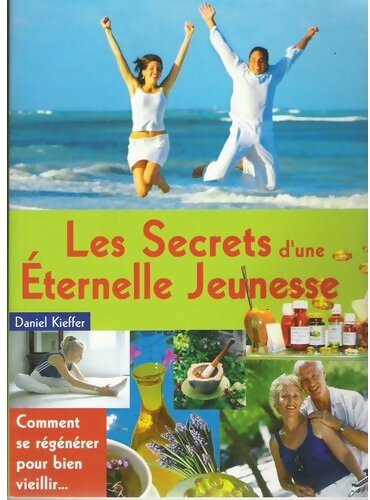 Livrenpoche : Les secrets d'une éternelle jeunesse - Daniel Kieffer - Livre