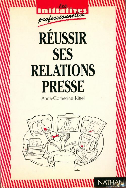 Livrenpoche : Réussir ses relations presse                                                             062097 - Anne-Catherine Kittel - Livre