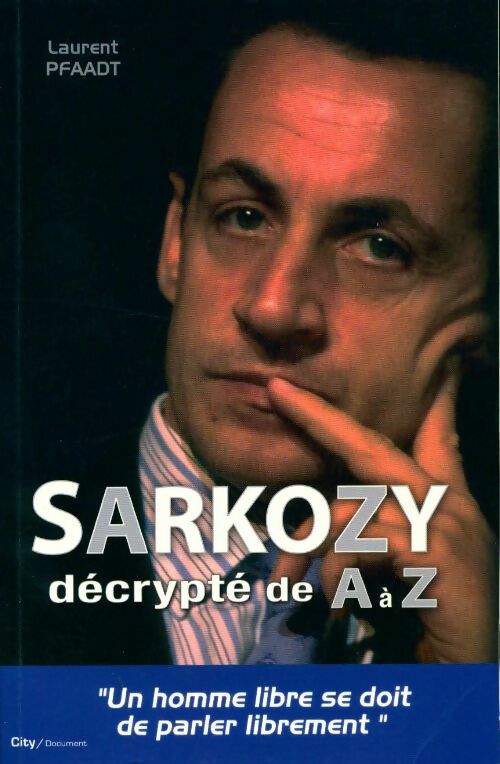 Livrenpoche : Sarkozy décrypté de A à Z - Laurent Pfaadt - Livre