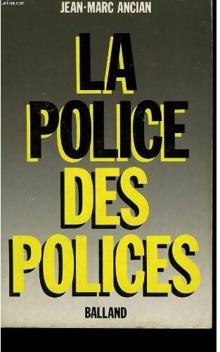 Livrenpoche : La police des polices - Jean-Marc Ancian - Livre
