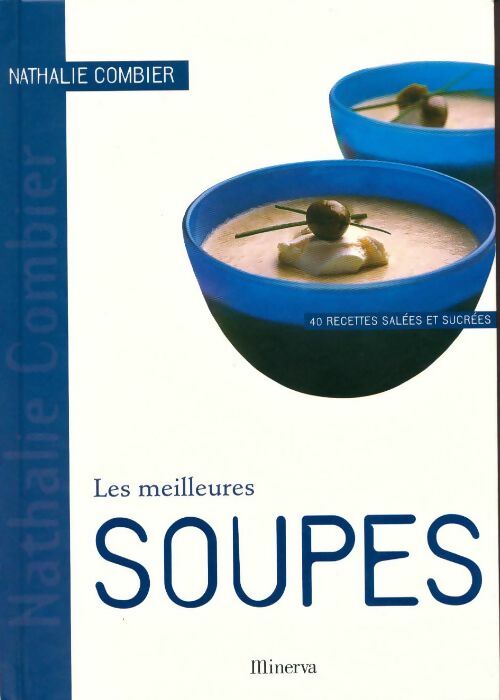 Les meilleures soupes. 40 recettes salées et sucrées - Nathalie Combier -  Minerva GF - Livre