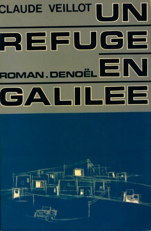 Un refuge en Galilée - Claude Veillot -  Denoel GF - Livre