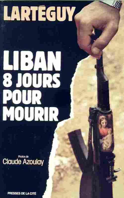 Livrenpoche : Liban. 8 jours pour mourir - Jean Lartéguy - Livre