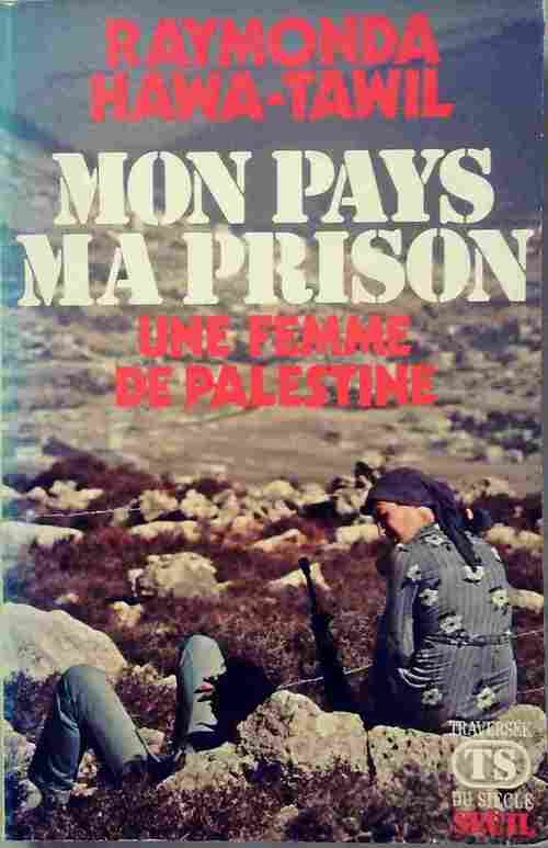 Livrenpoche : Mon pays ma prison. Une femme de Palestine - Raymonda Hawa-Tawil - Livre