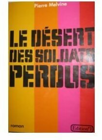 Livrenpoche : Le désert des soldats perdus - Pierre Melvine - Livre