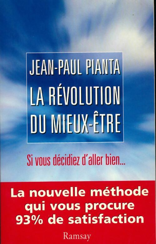 Livrenpoche : La révolution du mieux-être. Si vous décidiez d'aller bien - Jean-Paul Pianta - Livre