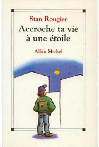 Livrenpoche : Accroche ta vie à une étoile - Stan Rougier - Livre