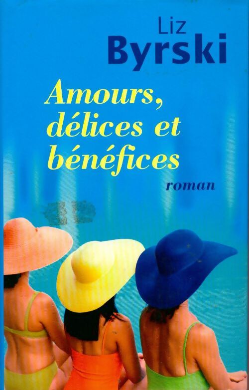 Livrenpoche : Amours, délices et bénéfices - Liz Byrski - Livre