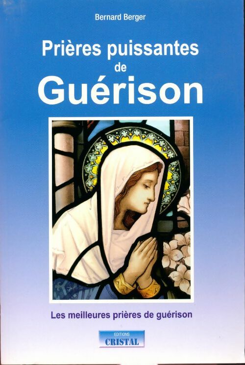 Livrenpoche : Prières puissantes de guérison - Bernard Berger - Livre