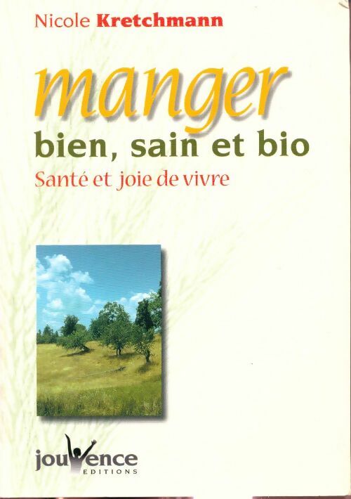Livrenpoche : Manger bien, sain et bio. Santé et joie de vivre - Nicole Kretchmann - Livre