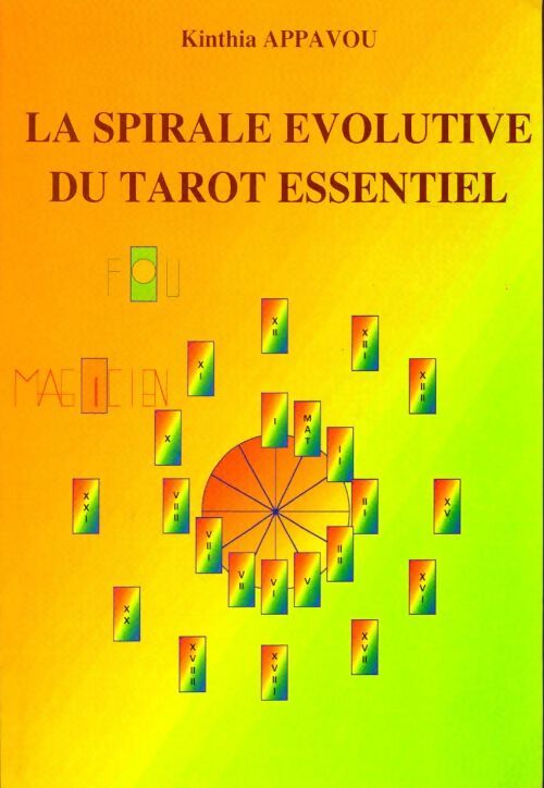 Livrenpoche : La spirale évolutive du tarot essentiel ou le cheminement initiatique des 22 arcanes majeurs du tarot de marseille - Kinthia Appavou - Livre
