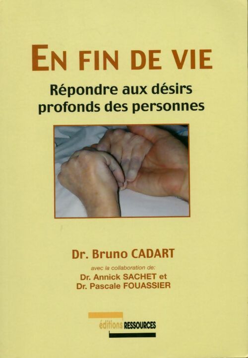 Livrenpoche : En fin de vie. Répondre aux désirs profonds des personnes - Bruno Cadart - Livre