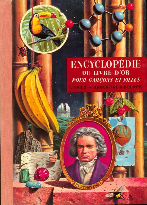 Encyclopédie du livre d'or pour garçon et filles Tome II : Argentine à beurre - B.-M. Parker -  Deux coqs d'or GF - Livre